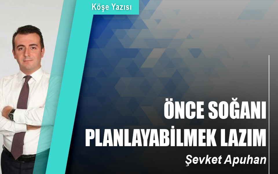 785137Önce Soğanı Planlayabilmek Lazım.jpg